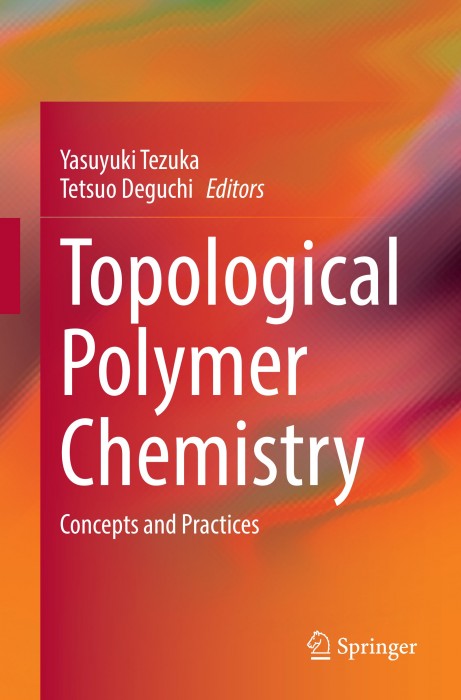 Tezuka Y. Topological Polymer Chemistry. Concepts and Practices_20220001-00.jpg